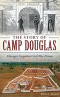 Cover: The Story of Camp Douglas - History Press Library Editions