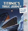Cover: Titanic's Tragic Journey: A Fly on the Wall History - Capstone Press