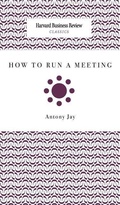 Cover: How to Run a Meeting - Harvard Business Review Press