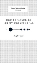 Cover: How I Learned to Let My Workers Lead - Harvard Business Review Press