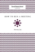Cover: How to Run a Meeting - Harvard Business Review Press