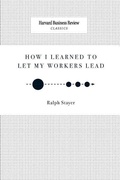Cover: How I Learned to Let My Workers Lead - Harvard Business Review Press