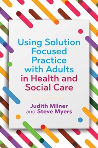 Enlarge image Cover: Using Solution Focused Practice with Adults in Health and Social Care - Jessica Kingsley Publishers