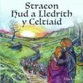 Cover: Straeon Hud a Lledrith y Celtiaid - Gwasg Carreg Gwalch