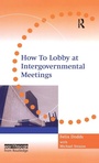Cover: How to Lobby at Intergovernmental Meetings - Routledge