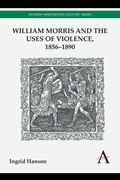 Cover: William Morris and the Uses of Violence, 1856-1890 - Anthem Press