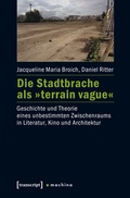 Cover: Die Stadtbrache als &raquo;terrain vague&laquo; - transcript