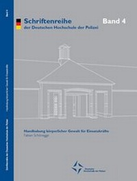Abbildung von: Handhabung körperlicher Gewalt für Einsatzkräfte - Deutsche Hochschule der Polizei - Stabsstelle I - Hochschulkommunikation, Öffentlichkeitsarbeit