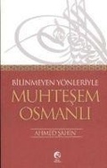 Cover: Bilinmeyen Y&ouml;nleriyle Muhtesem Osmanli - Cihan Yayinlari