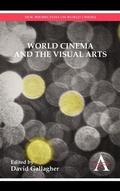 Cover: World Cinema and the Visual Arts - Anthem Press