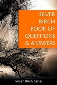 Enlarge image Cover: Silver Birch Book of Questions and Answers - Spiritual Truth Press