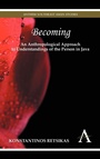 Cover: Becoming - An Anthropological Approach to Understandings of the Person in Java - Anthem Press
