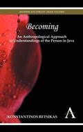 Cover: Becoming - An Anthropological Approach to Understandings of the Person in Java - Anthem Press