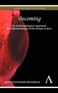 Enlarge image Cover: Becoming - An Anthropological Approach to Understandings of the Person in Java - Anthem Press