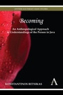 Cover: Becoming - An Anthropological Approach to Understandings of the Person in Java - Anthem Press