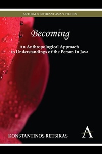 Enlarge image Cover: Becoming - An Anthropological Approach to Understandings of the Person in Java - Anthem Press