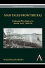 Cover: Mad Tales from the Raj - Anthem Press