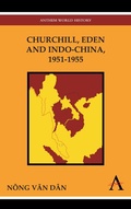 Cover: Churchill, Eden and Indo-China, 1951-1955 - Anthem Press