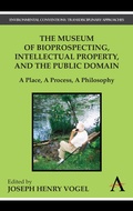 Cover: The Museum of Bioprospecting, Intellectual Property, and the Public Domain - Anthem Press