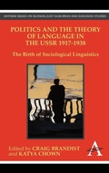 Cover: Politics and the Theory of Language in the USSR 1917-1938 - Anthem Press