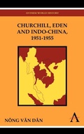 Cover: Churchill, Eden and Indo-China, 1951-1955 - Anthem Press