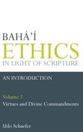 Cover: Baha'i Ethics in Light of Scripture: Virtues and Divine Commandments v. 2 - George Ronald