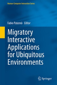 Enlarge image Cover: Migratory Interactive Applications for Ubiquitous Environments - Springer