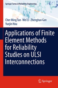 Enlarge image Cover: Applications of Finite Element Methods for Reliability Studies on ULSI Interconnections - Springer
