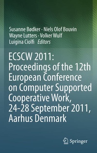 Enlarge image Cover: ECSCW 2011: Proceedings of the 12th European Conference on Computer Supported Cooperative Work, 24-28 September 2011, Aarhus Denmark - Springer