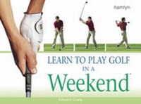 Abbildung von: Learn to Play Golf in a Weekend - Hamlyn