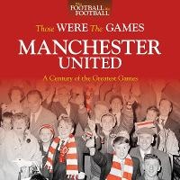 Enlarge image Cover: Those Were The Games: Manchester United - J H Haynes & Co Ltd