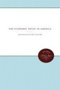 Cover: The Economic Novel in America - The University of North Carolina Press