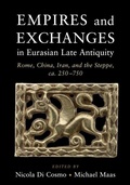 Cover: Empires and Exchanges in Eurasian Late Antiquity - Cambridge University Press