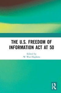 Abbildung von: The U.S. Freedom of Information Act at 50 - Routledge
