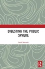 Cover: Digesting the Public Sphere - Routledge