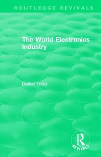 Abbildung von: Routledge Revivals: The World Electronics Industry (1990) - Routledge