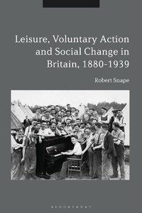 Abbildung von: Leisure, Voluntary Action and Social Change in Britain, 1880-1939 - Bloomsbury Academic