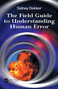 Cover: The Field Guide to Understanding Human Error - CRC Press
