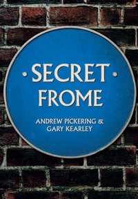 Enlarge image Cover: Secret Frome - Amberley Publishing