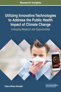 Enlarge image Cover: Utilizing Innovative Technologies to Address the Public Health Impact of Climate Change: Emerging Research and Opportunities - IGI Global