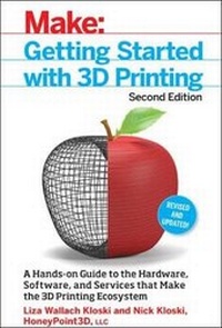 Abbildung von: Getting Started with 3D Printing - Make Community, LLC