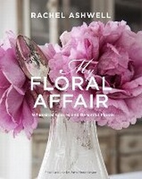 Abbildung von: Rachel Ashwell: My Floral Affair - CICO Books