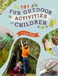Cover: 101 Fun Outdoor Activities for Children - CICO Books