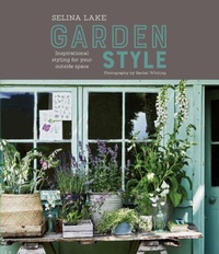 Abbildung von: Selina Lake: Garden Style - Ryland, Peters & Small Ltd