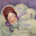 Cover: The Little Glass Slipper - Storybook Genius, LLC