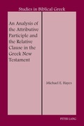 Cover: An Analysis of the Attributive Participle and the Relative Clause in the Greek New Testament - Peter Lang Verlag