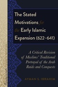 Cover: The Stated Motivations for the Early Islamic Expansion (622-641) - Peter Lang Verlag