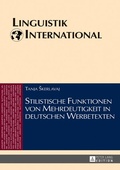 Cover: Stilistische Funktionen von Mehrdeutigkeit in deutschen Werbetexten - Peter Lang Verlag