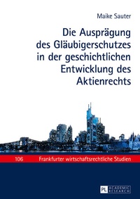 Abbildung von: Die Auspraegung des Glaeubigerschutzes in der geschichtlichen Entwicklung des Aktienrechts - Peter Lang Verlag