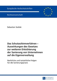 Abbildung von: Das Schutzschirmverfahren - Auswirkungen des Gesetzes zur weiteren Erleichterung der Sanierung von Unternehmen auf die Eigenverwaltung - Peter Lang Verlag